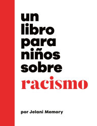 Title: Un libro para niños sobre racismo, Author: Jelani Memory