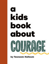 Title: A Kids Book About Courage, Author: Tasneem Halloum