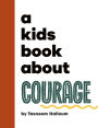 A Kids Book About Courage