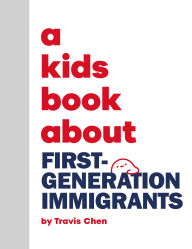Title: A Kids Book About First Generation Immigrants, Author: Travis Mien Hsing Chen