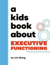 Title: A Kids Book About Executive Functioning, Author: Iris Wong