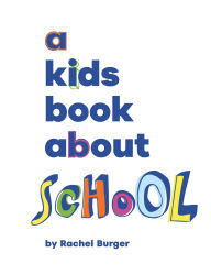 Title: A Kids Book About School, Author: Rachel Burger