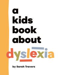 Title: A Kids Book About Dyslexia, Author: Sarah Travers