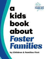 Title: A Kids Book About Foster Families, Author: Children & Families First