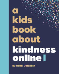 Title: A Kids Book About Kindness Online, Author: Nehal Dalgliesh