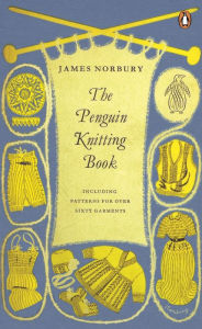 Title: The Penguin Knitting Book: Including Patterns for Over Sixty Garments, Author: James Norbury