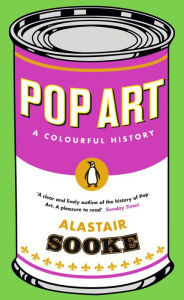 Title: Pop Art: A Colourful History, Author: Alastair Sooke