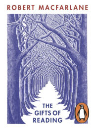 Title: The Gifts of Reading, Author: Robert Macfarlane