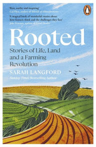 Title: Rooted: Stories of Life, Land and a Farming Revolution, Author: Sarah Langford