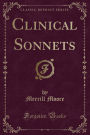 Clinical Sonnets (Classic Reprint)