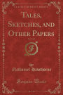 Tales, Sketches, and Other Papers, Vol. 1 of 2 (Classic Reprint)