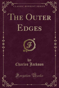 Title: The Outer Edges (Classic Reprint), Author: Charles Jackson