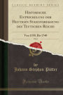 Historische Entwickelung Der Heutigen Staatsverfassung Des Teutschen Reichs, Vol. 2: Von 1558. Bis 1740 (Classic Reprint)