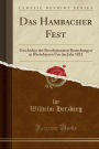 Das Hambacher Fest: Geschichte Der Revolutionaren Bestrebungen in Rheinbayern Um Das Jahr 1832 (Classic Reprint)