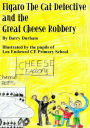 Figaro the Cat Detective and the Great Cheese Robbery