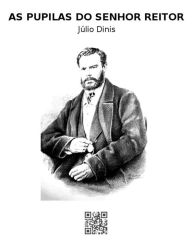 Title: As Pupilas do Senhor Reitor, Author: Júlio Dinis