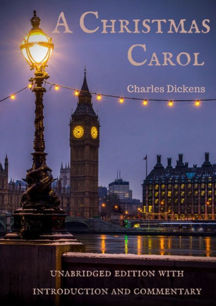 A Christmas Carol (annotated): unabridged edition with introduction and commentary by Charles 