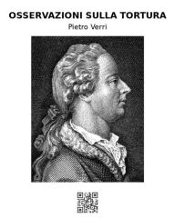 Title: Osservazioni sulla tortura, Author: Pietro Verri