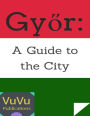 Gyor: A Guide to the City