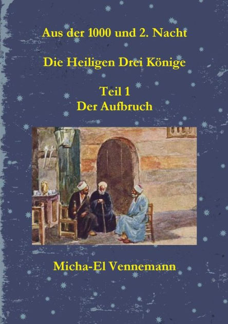 Aus Der 1000 Und 2. Nacht - Die Heiligen Drei K?nige - Teil 1 By Micha ...