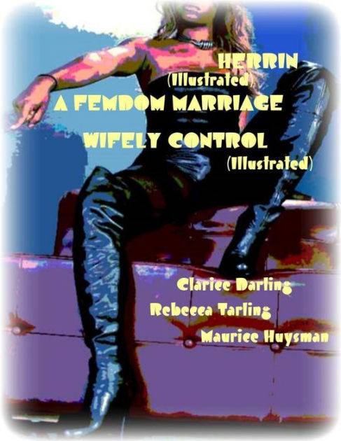 Herrin Illustrated A Femdom Marriage Wifely Control Illustrated By Clarice Darling