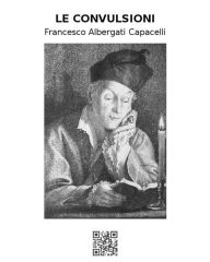 Title: Le convulsioni, Author: Francesco Albergati Capacelli
