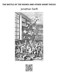 Title: The Battle of the Books and Other Short Pieces, Author: Jonathan Swift