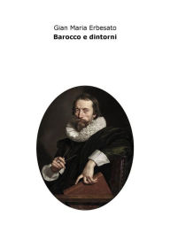 Title: Barocco e dintorni, Author: Gian Maria Erbesato