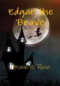 Title: Edgar the Brave, Author: Frank Rose