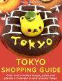 Tokyo Shopping Guide - Cute and Creative Shops, Cafes and Places of Interest In and Around Tokyo