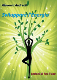 Title: Sviluppare l'Energia: lezioni di tao yoga, Author: Giovanni Andreoli