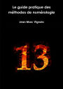 Le guide pratique des m�thodes de num�rologie