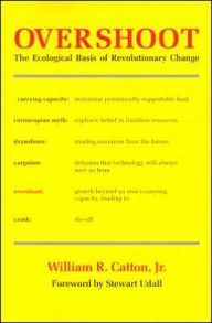 Title: Overshoot: The Ecological Basis of Revolutionary Change / Edition 1, Author: William R. Catton