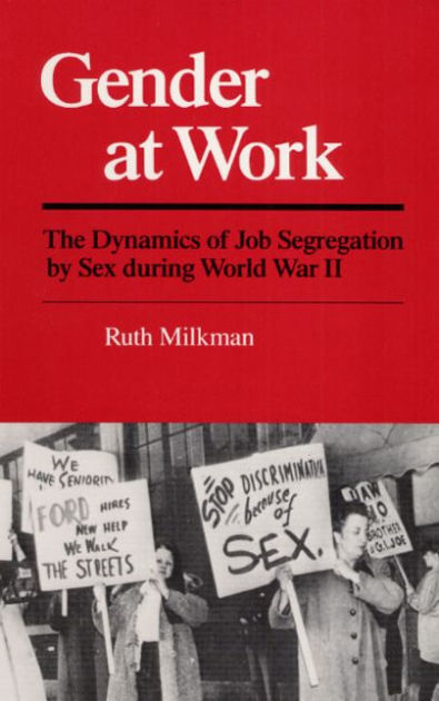 Gender At Work The Dynamics Of Job Segregation By Sex During World War