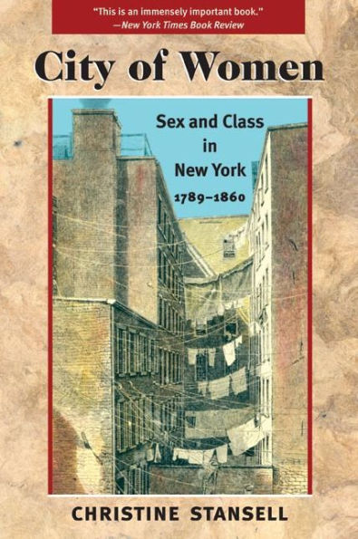 City of Women: Sex and Class in New York, 1789-1860 / Edition 2