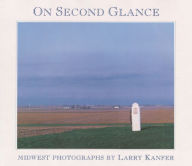 Title: On Second Glance: MIDWEST PHOTOGRAPHS, Author: Larry Kanfer