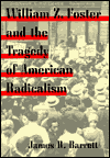 William Z. Foster and the Tragedy of American Radicalism