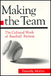 Making The Team: The Cultural Work Of Baseball Fiction
