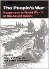 Title: The People's War: Responses to World War II in the Soviet Union / Edition 1, Author: Robert W Thurston