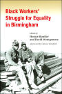 Black Workers' Struggle for Equality in Birmingham (The Working Class in American History)