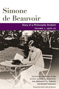 Title: Diary of a Philosophy Student: Volume 1, 1926-27, Author: Simone de Beauvoir
