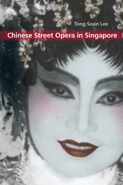 Chinese Street Opera in Singapore by Tong Soon Lee, Hardcover | Barnes ...