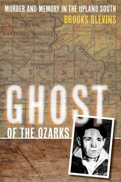 Ghost of the Ozarks: Murder and Memory in the Upland South