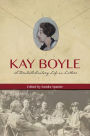 Kay Boyle: A Twentieth-Century Life in Letters