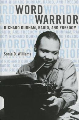 Word Warrior: Richard Durham, Radio, and Freedom