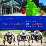 Title: The University of Illinois: Engine of Innovation, Author: Frederick E Hoxie