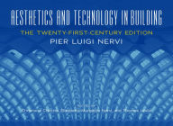 Title: Aesthetics and Technology in Building: The Twenty-First-Century Edition, Author: Pier Nervi