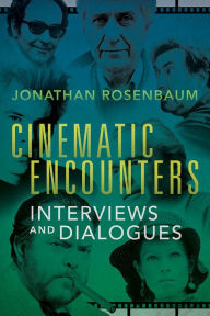 Title: Cinematic Encounters: Interviews and Dialogues, Author: Jonathan Rosenbaum