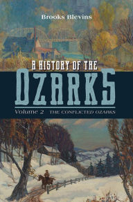 Free download books online ebook A History of the Ozarks, Volume 2: The Conflicted Ozarks English version MOBI PDB by Brooks Blevins
