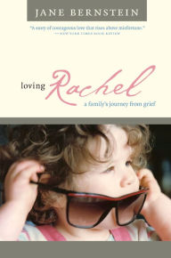 Title: Loving Rachel: A Family's Journey from Grief, Author: Jane Bernstein